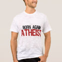 Born Again Atheist t-shirts by BoogieMonst Born Again Atheist t-shirts