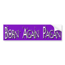 Born Again Pagan bumper stickers by TheYankeeDingo Born Again Pagan bumper stickers