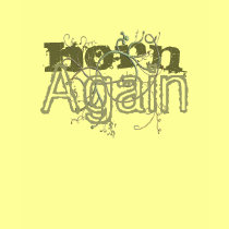 Born Again T-Shirt