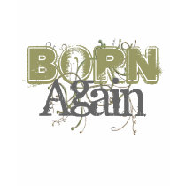 Born Again T-Shirt by HolyandAcceptable Born Again T-Shirt