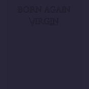 Born Again Virgin Dark T-Shirts