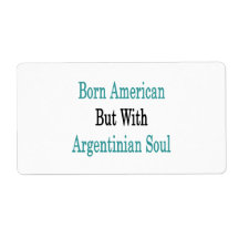 Born American But With Argentinian Soul Shipping Labels
