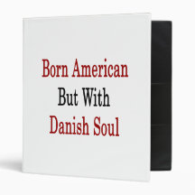 Born American But With Danish Soul 3 Ring Binders