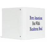 Born American But With Honduran Soul Binders