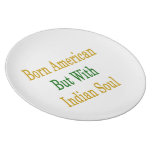 Born American But With Indian Soul Dinner Plates