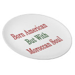 Born American But With Moroccan Soul Dinner Plate