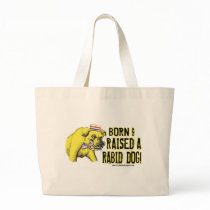 Born And Raised A Rabid Dog Bag 