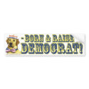 Born And Raised Democrat  Bumper Sticker  bumper stickers