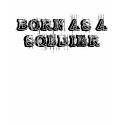 BORN AS A SOLDIER t-shirts
