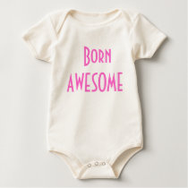 Born Awesome Customizable Baby Creeper t-shirts by greenbaby Born Awesome Customizable Baby Creeper t-shirts