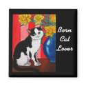 Born cat lovers magnets