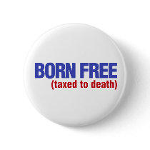 Born Free Taxed to Death Pin