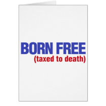 Born Free Taxed to Death Card