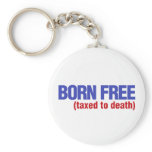Born Free Taxed to Death keychains