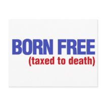 Born Free Taxed to Death Post Cards