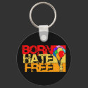 born hate free. keychains by chromatosis born hate free. keychains