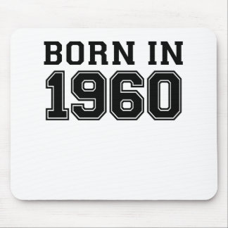 Born In 1960 Mouse Pads and Born In 1960 Mousepad Designs
