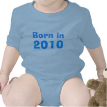 Born in 2010 t-shirts