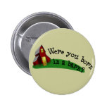 Born in a Barn? Button