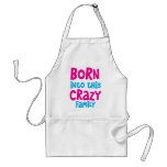 Born into this CRAZY FAMILY! Aprons