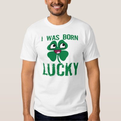 Born Lucky T Shirts