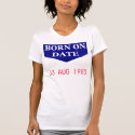 Born on Date t-shirts