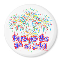 Born on the 4th of July Refrigerator Magnet