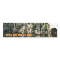 Born on the Bayou Bumper Sticker bumper stickers by OurSouthernCharm Born on the Bayou Bumper Sticker bumper stickers