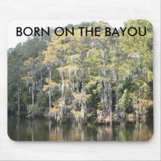 Born On The Bayou mousepad