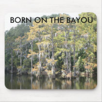 Born On The Bayou mousepads