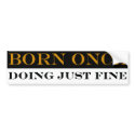 Born Once Doing Just Fine Bumper Sticker bumper stickers