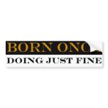Born Once Doing Just Fine Bumper Sticker