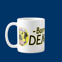 Born & Raised Democrat! mugs