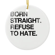 BORN STRAIGHT. REFUSE TO HA Faded.png ornaments