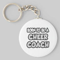 Born To Be A Cheer Coach Key Chain