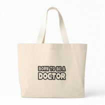 Born To Be A Doctor bags by Doctor_Shirts Born To Be A Doctor bags