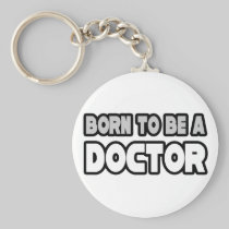 Born To Be A Doctor Keychains