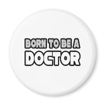 Born To Be A Doctor Fridge Magnet