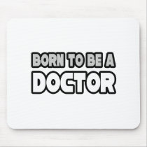 Born To Be A Doctor Mouse Pads
