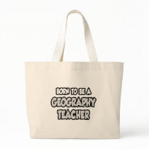 Born To Be A Geography Teacher bags