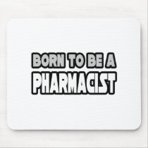 Born To Be A Pharmacist mousepads