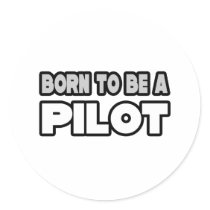 Born To Be A Pilot stickers by pilotshirts Born To Be A Pilot stickers