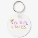 BORN TO BE A PRINCESS keychains by briddel BORN TO BE A PRINCESS keychains