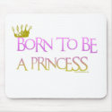 BORN TO BE A PRINCESS mousepads by briddel BORN TO BE A PRINCESS mousepads