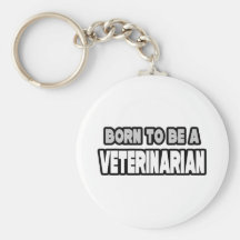 Born To Be A Veterinarian Key Chains