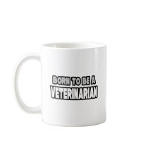 Born To Be A Veterinarian mugs by VeterinarianShirts Born To Be A Veterinarian mugs