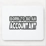 Born To Be An Accountant Mouse Mat