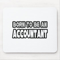 Born To Be An Accountant mousepads by accountantshirts Born To Be An Accountant mousepads