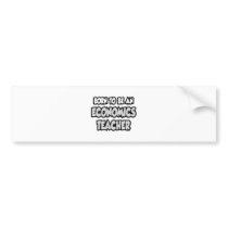 Born To Be An Economics Teacher bumper stickers