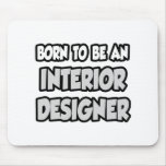 Born To Be An Interior Designer Mouse Pad